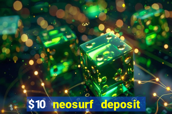 $10 neosurf deposit casinos australia