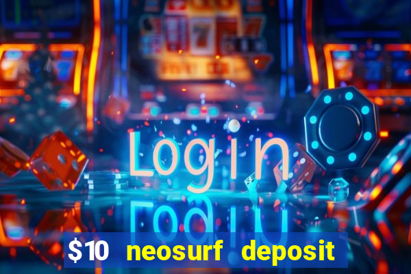 $10 neosurf deposit casinos australia