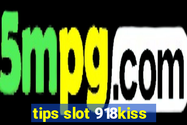 tips slot 918kiss