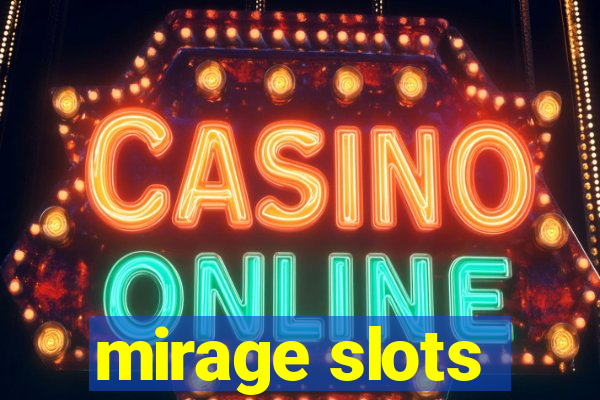 mirage slots