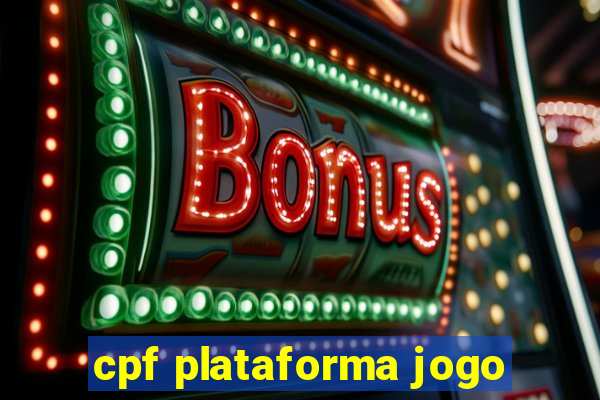 cpf plataforma jogo