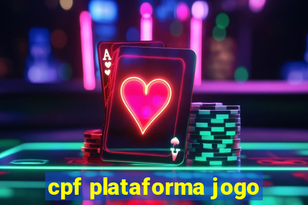 cpf plataforma jogo