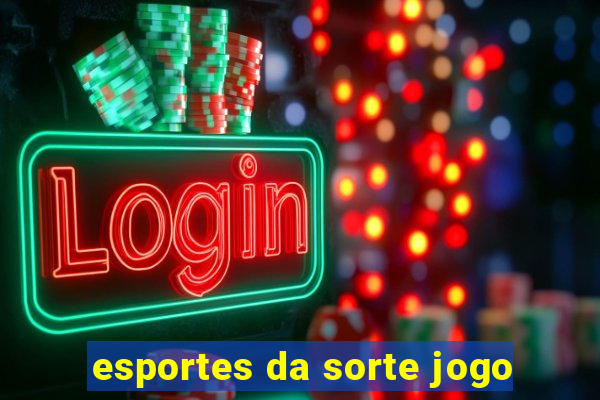 esportes da sorte jogo