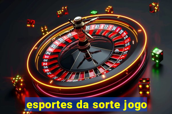 esportes da sorte jogo