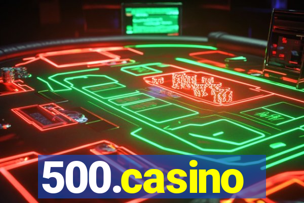 500.casino