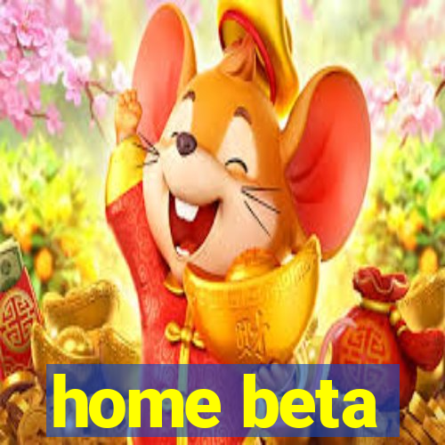 home beta