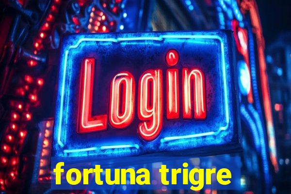 fortuna trigre