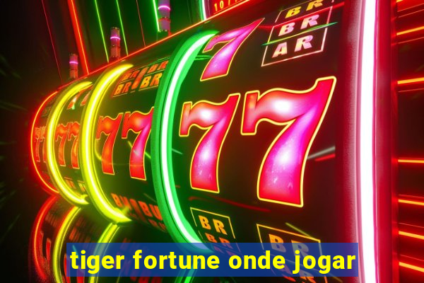 tiger fortune onde jogar