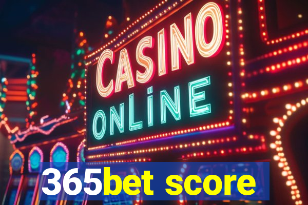 365bet score