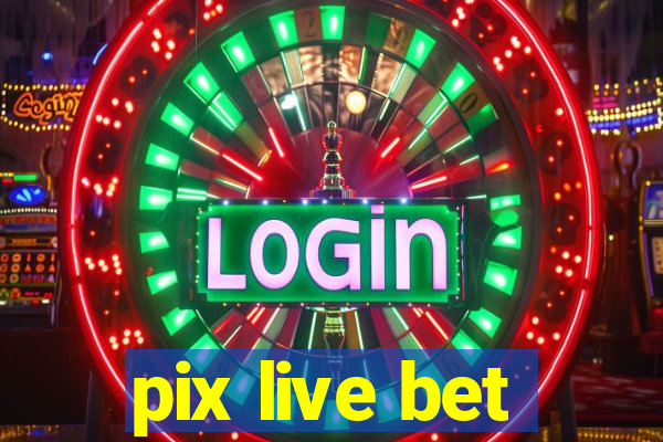 pix live bet