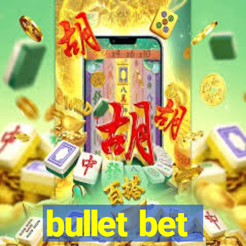 bullet bet