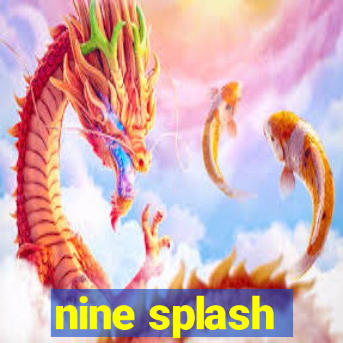 nine splash