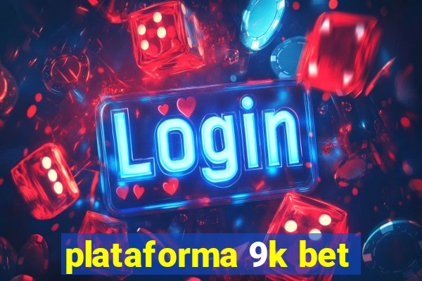 plataforma 9k bet