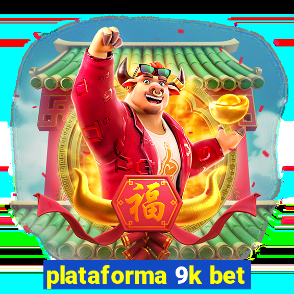 plataforma 9k bet