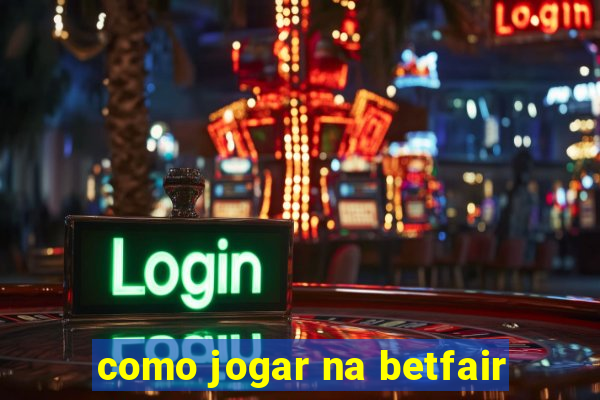 como jogar na betfair