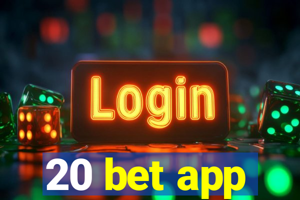 20 bet app