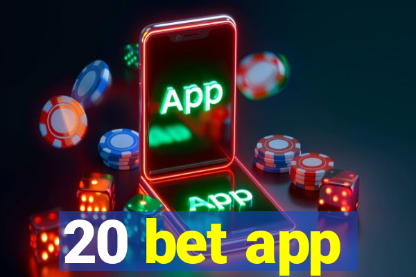 20 bet app