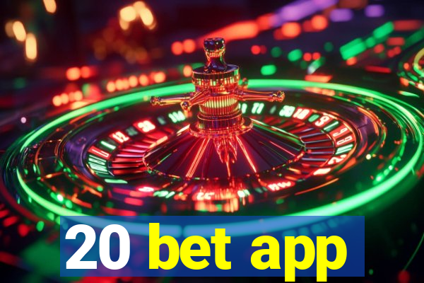 20 bet app