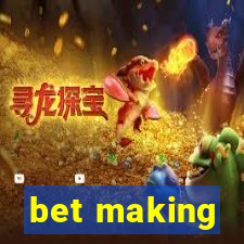 bet making