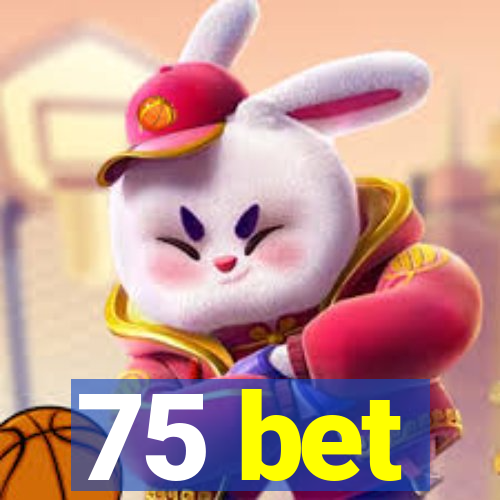 75 bet