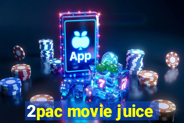 2pac movie juice