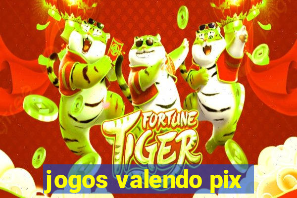 jogos valendo pix