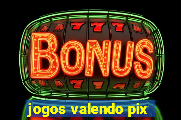 jogos valendo pix