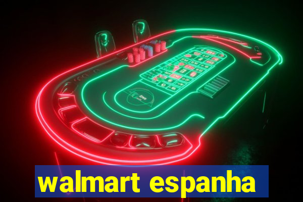 walmart espanha