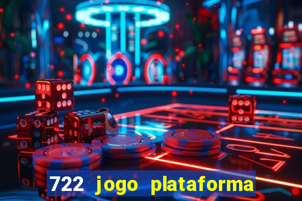 722 jogo plataforma é confiável