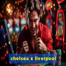 chelsea x liverpool