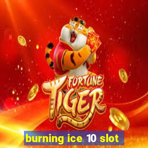 burning ice 10 slot