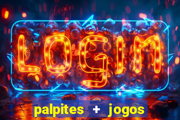 palpites + jogos de hoje