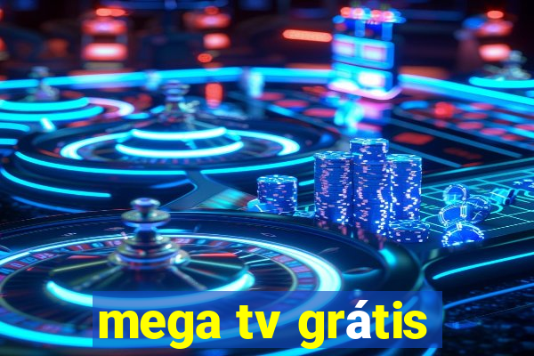 mega tv grátis