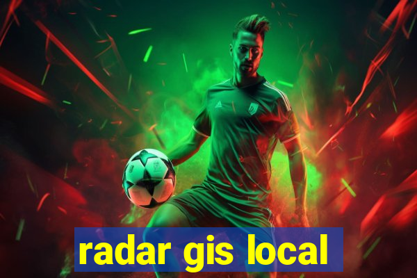 radar gis local