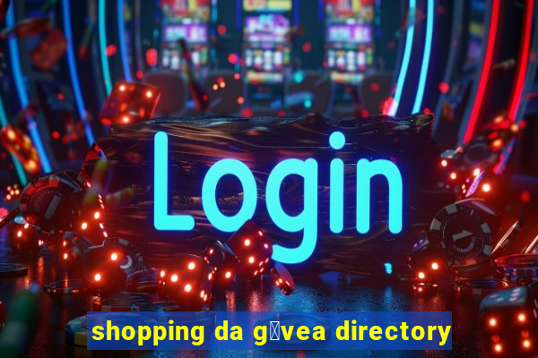 shopping da g谩vea directory