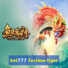 bet777 fortune tiger