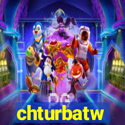 chturbatw