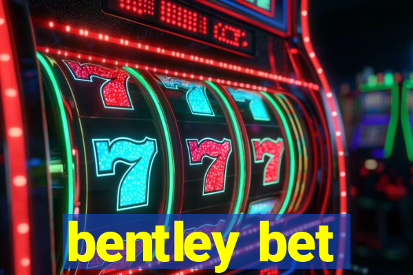 bentley bet