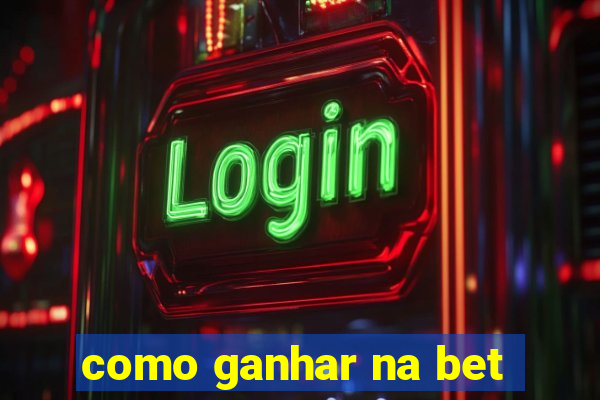 como ganhar na bet