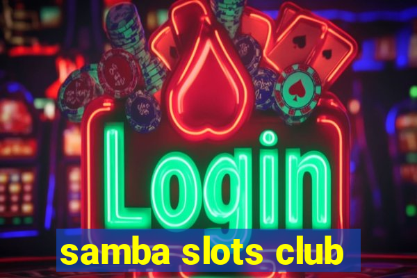 samba slots club