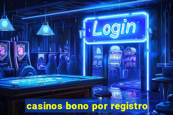 casinos bono por registro