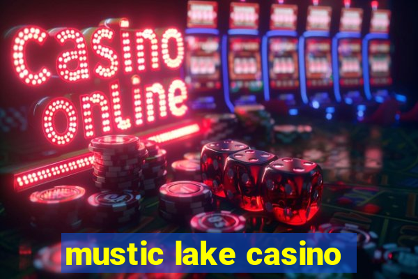 mustic lake casino