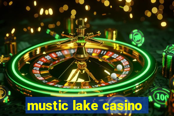 mustic lake casino