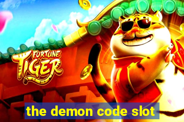 the demon code slot