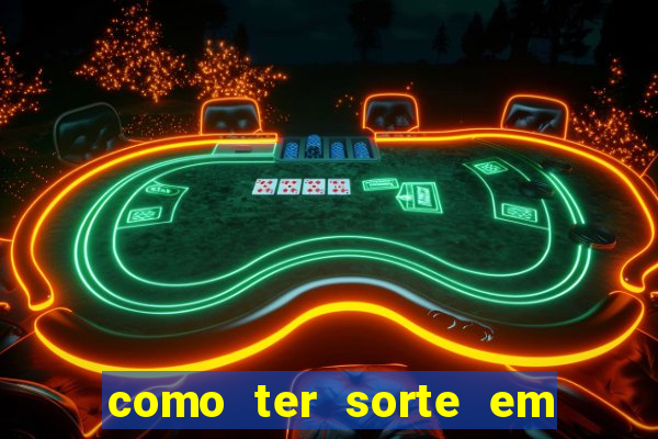 como ter sorte em jogos de azar