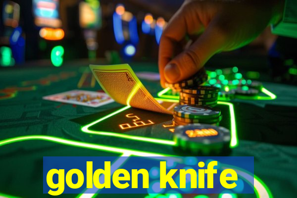 golden knife