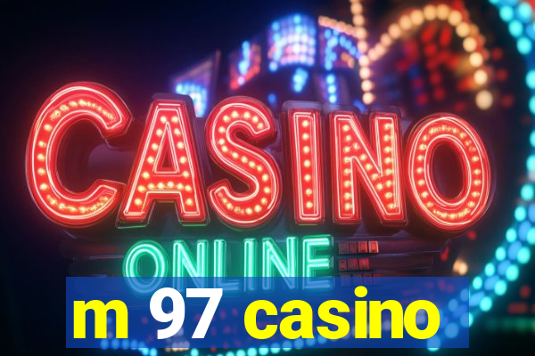 m 97 casino