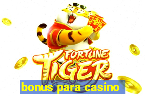 bonus para casino