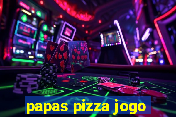 papas pizza jogo