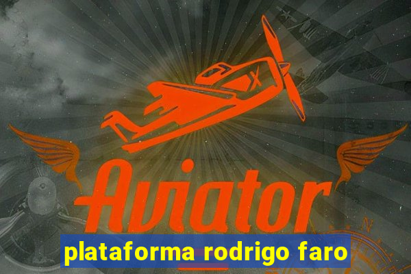 plataforma rodrigo faro